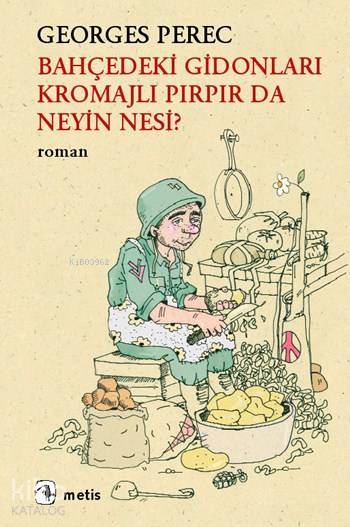 Bahçedeki Gidonları Kromajlı Pırpır da Neyin Nesi? - Georges Perec