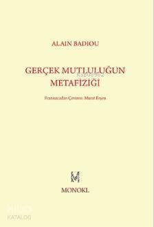 Gerçek Mutluluğun Metafiziği - Alain Badiou
