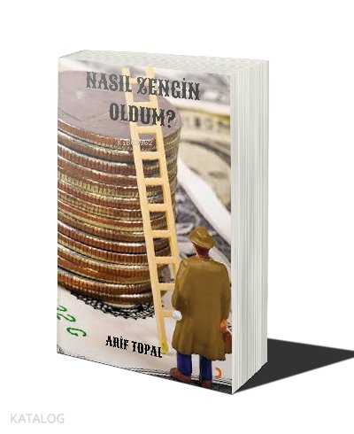 Nasıl Zengin Oldum? - Arif Topal