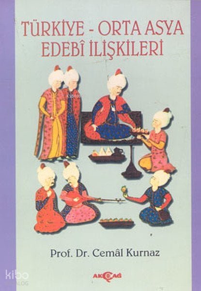 Türkiye Orta Asya Edebi İlişkileri - Cemal Kurnaz