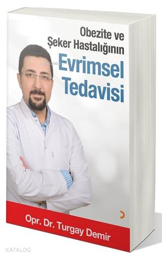 Obezite ve Şeker Hastalığının Evrimsel Tedavisi - Turgay Demir