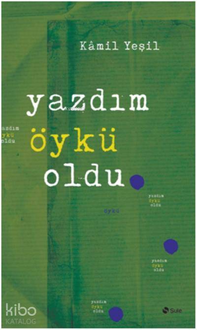 Yazdım Öykü Oldu - Kamil Yeşil