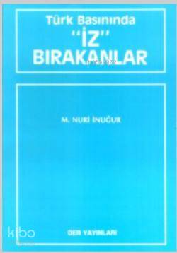 Türk Basınında İz Bırakanlar - M. Nuri İnuğur