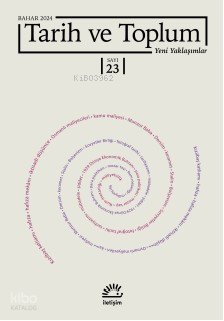 Tarih Ve Toplum Yeni Yaklaşımlar sayı 23 - Bahar 2024