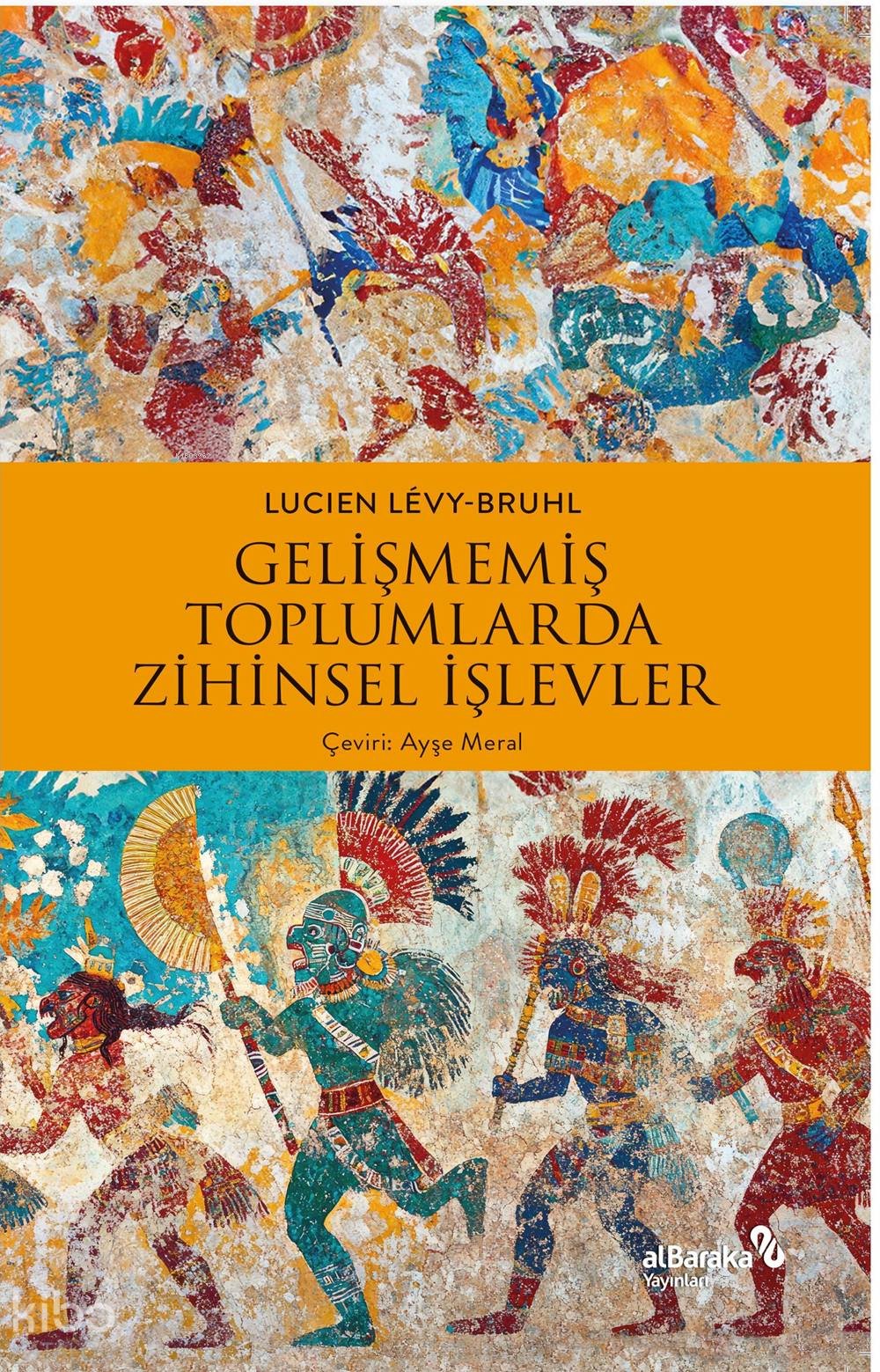 Gelişmemiş Toplumlarda Zihinsel İşlevler - Lucien-Lévy Bruhl