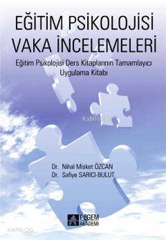 Eğitim Psikolojisi Vaka İncelemeleri - Safiye Sarıcı Bulut, Nihal Misket Özcan