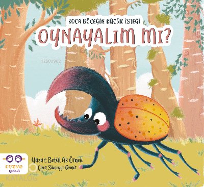 Koca Böceğin Küçük İsteği: Oynayalım mı? - Betül Ak Örnek