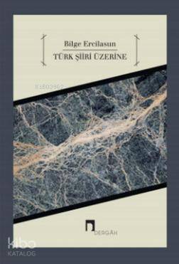 Türk Şiiri Üzerine Makaleler - Bilge Ercilasun