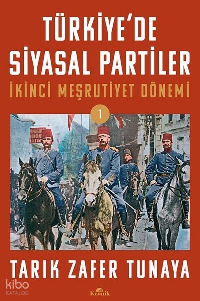 Türkiye'de Siyasal Partiler - İkinci Meşrutiyet Dönemi - Tarık Zafer Tunaya