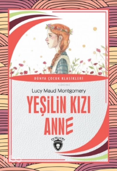 Yeşilin Kızı Anne - Lucy Maud Montgomery
