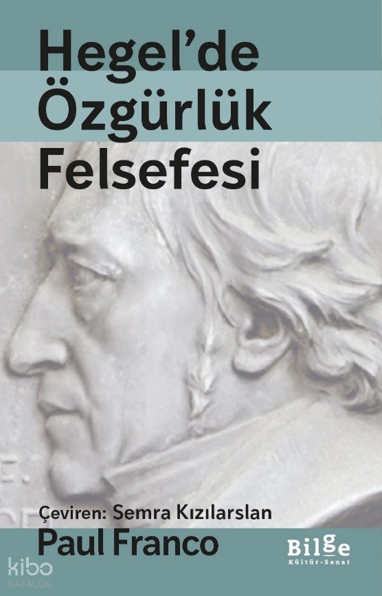 Hegel’de Özgürlük Felsefesi - Paul Franco