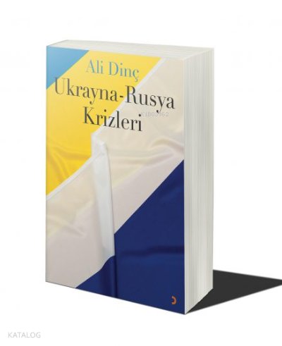 Ukrayna-Rusya Krizleri - Ali Dinç