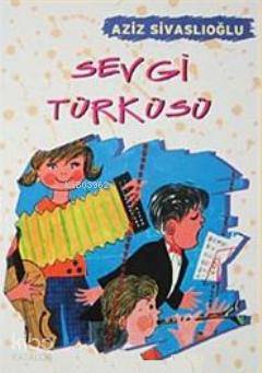Sevgi Türküsü - Aziz Sivaslıoğlu