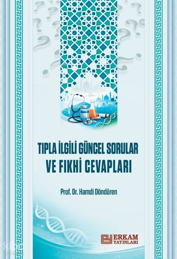Tıpla İlgili Güncel Sorular ve Fıkhi Cevapları