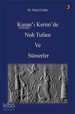 Kuran'ı Kerim'de Nuh Tufanı ve Sümerler - Kolektif 