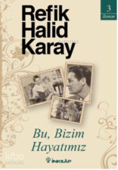 Bu, Bizim Hayatımız - Refik Halid Karay