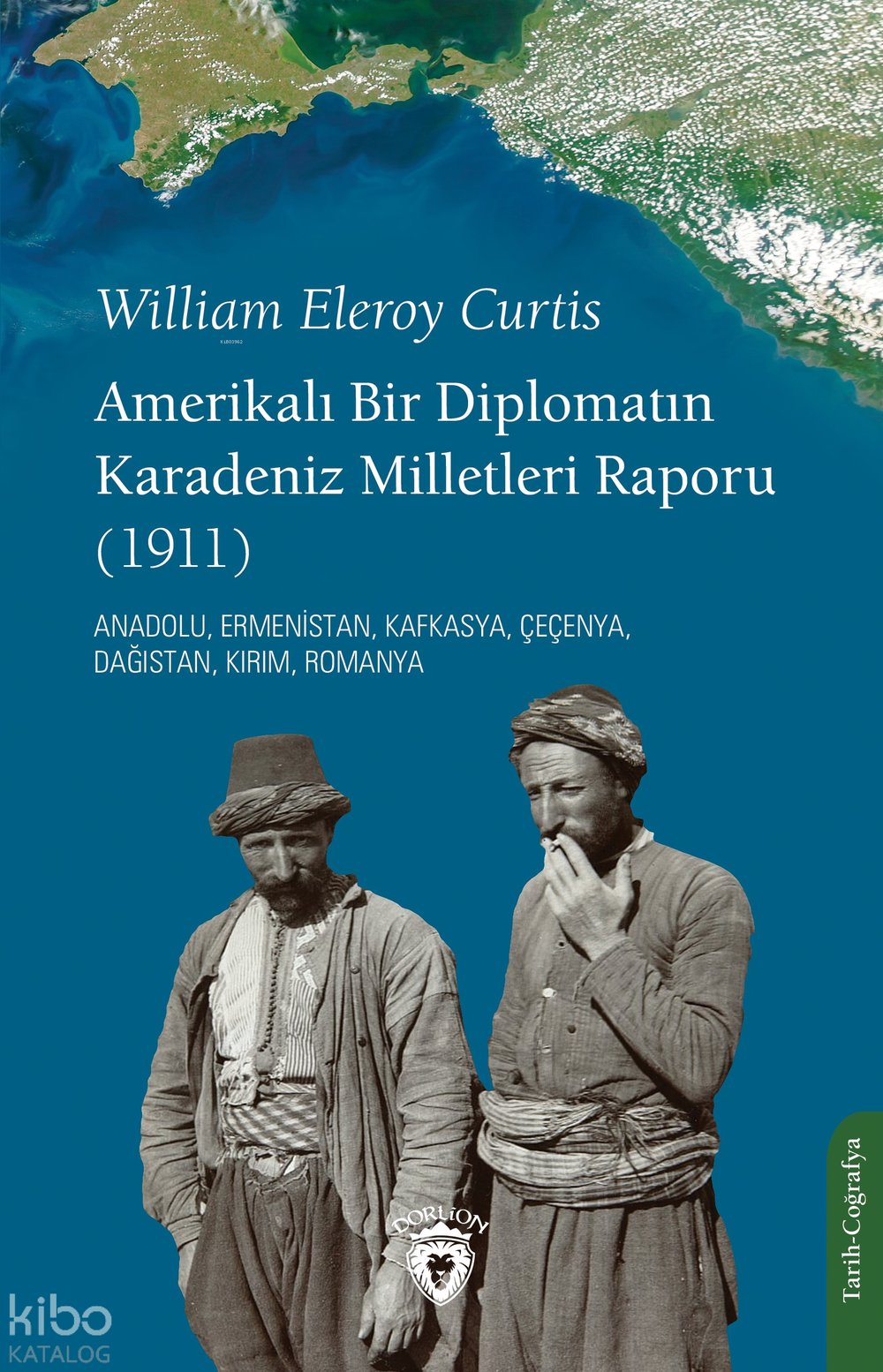 Amerikalı Bir Diplomatın Karadeniz Milletleri Raporu (1911) - William Eleroy Curtis