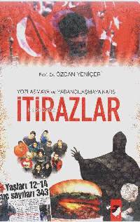 Yozlaşmaya ve Yabancılaşmaya Karşı İtirazlar - Özcan Yeniçeri
