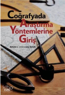 Coğrafyada Araştırma Yöntemlerine Giriş - Nazan Karakaş Özür