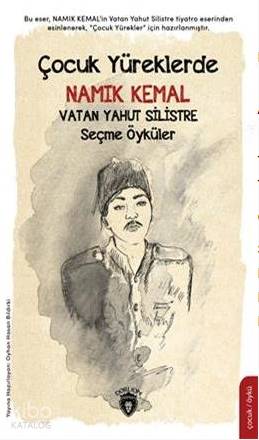Çocuk Yüreklerde Namık Kemal Vatan Yahut Silistre Seçme Öyküler - Namık Kemal