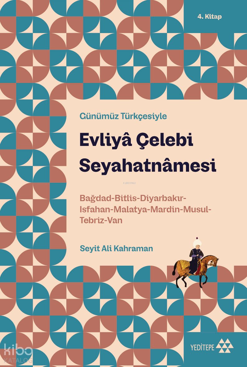 Günümüz Türkçesiyle Evliyâ Çelebi Seyahatnâmesi 4. Kitap