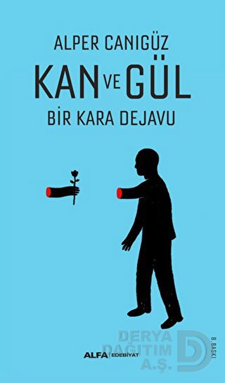 KAN VE GÜL BİR KARA DEJAVU/ ALPER CANIGÜZ