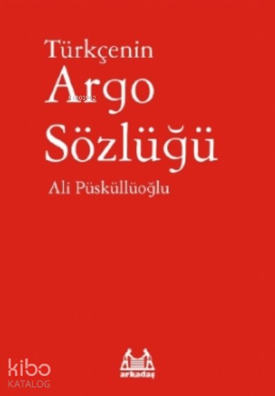 Türkçenin Argo Sözlüğü - Ali Püsküllüoğlu