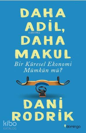 Daha Adil, Daha Makul Bir Küresel Ekonomi Mümkün mü ? - 