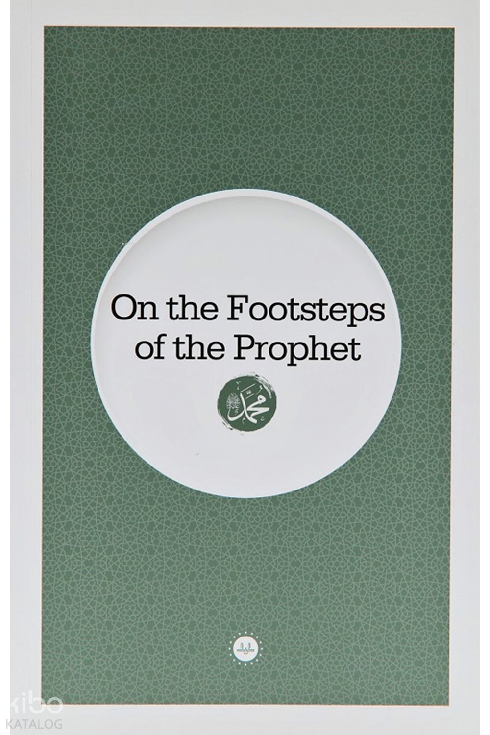 On The Footsteps Of The Prophet (Peygamberin İzinde) - Adem Apak