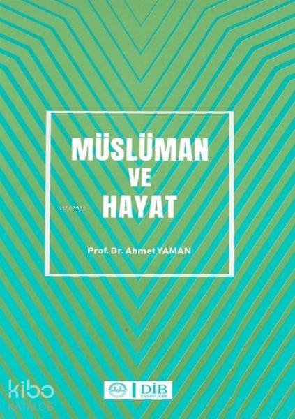 Müslüman ve Hayat - Ahmet Yaman