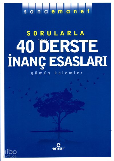 Sana Emanet - Sorularla 40 Derste İnanç Esasları - Gümüş Kalemler