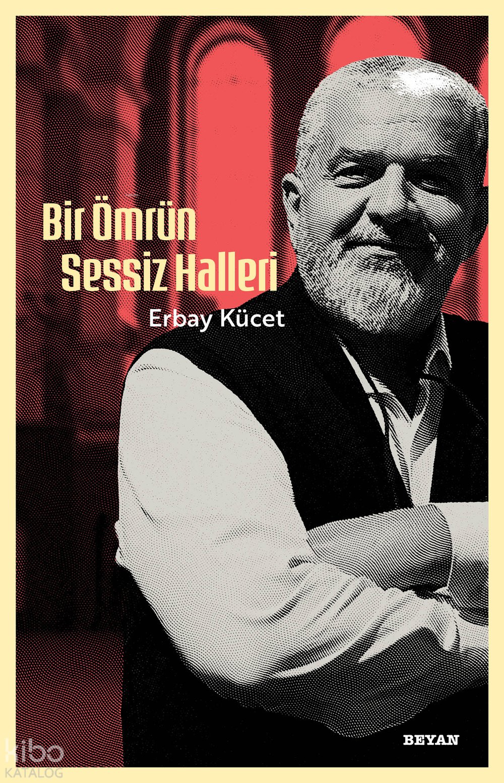 Bir Ömrün Sessiz Halleri - Erbay Kücet