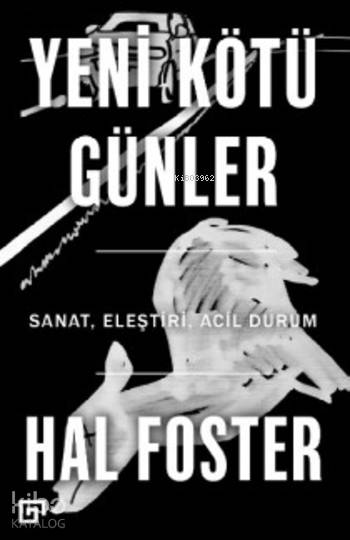 Yeni Kötü Günler - Hal Foster