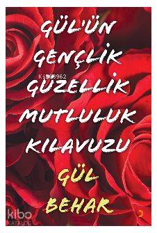 Gül'ün Gençlik Güzellik Mutluluk Kılavuzu - Gül Behar