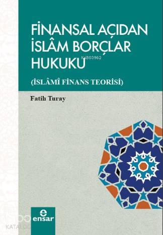 Finansal Açıdan İslam Borçlar Hukuku - Fatih Turay