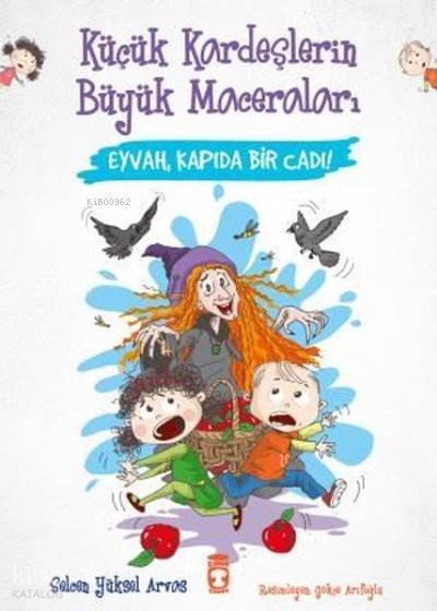 Eyvah Kapıda Bir Cadı! Küçük Kardeşlerin Büyük Maceraları