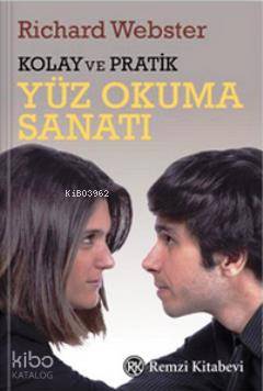 Kolay ve Pratik Yüz Okuma Sanatı - Richard Webster