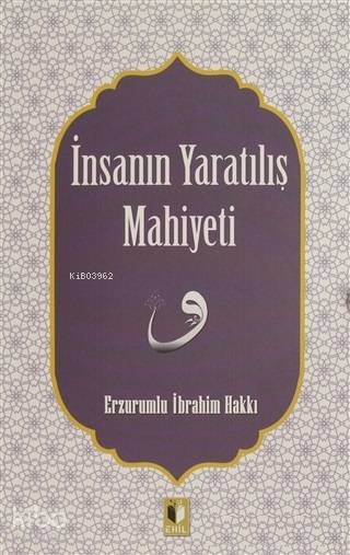 İnsanın Yaratılış Mahiyeti - Erzurumlu İbrahim Hakkı Hazretleri