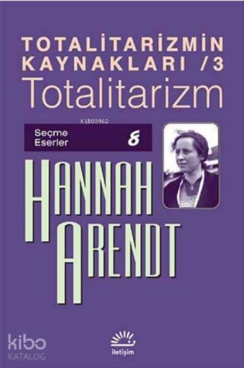 Totalitarizmin Kaynakları / 3 - Totalitarizm - Hannah Arendt