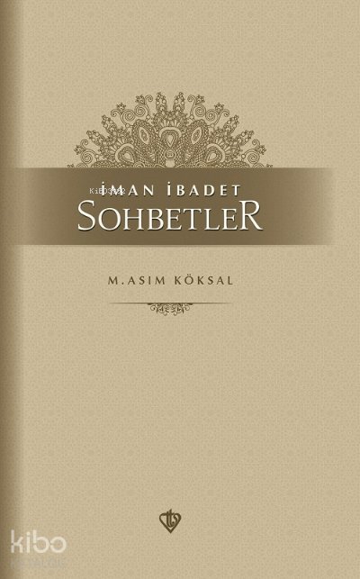 İman İbadet Sohbetler - M. Asım Köksal