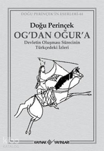 Og’dan Oğur’a Devletin Oluşması Sürecinin Türkçedeki İzleri - Doğu Perinçek