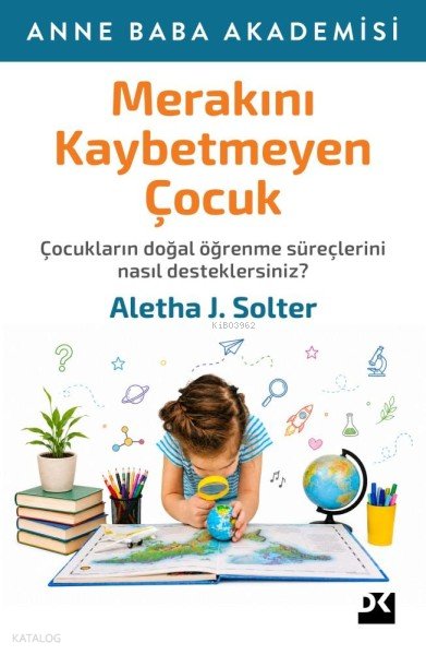 Merakını Kaybetmeyen Çocuk - Aletha J. Solter