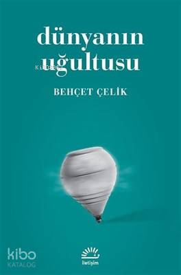 Dünyanın Uğultusu - Behçet Çelik
