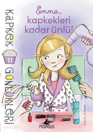 Kapkek Günlükleri 11 - Emma, Kapkekleri Kadar Ünlü! - Coco Simon