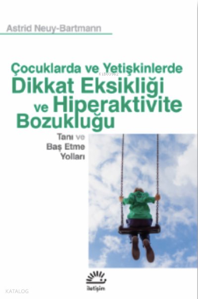 Çocuklarda Ve Yetişkinlerde Dikkat Eksikliği Ve Hiperaktivite Bozukluğu