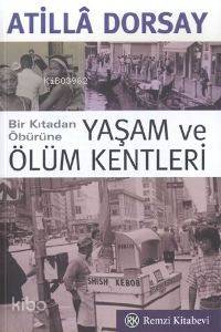 Yaşam ve Ölüm Kentleri - Atillâ Dorsay