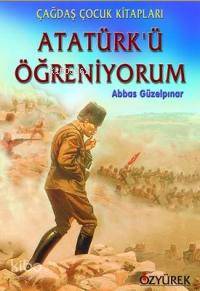 Atatürk'ü Öğreniyorum - Abbas Güzelpınar
