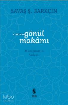 Gönül Makamı - Savaş Ş. Barkçin