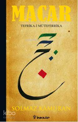 Macar: Tefrika-i Müteferrika - Solmaz Kâmuran