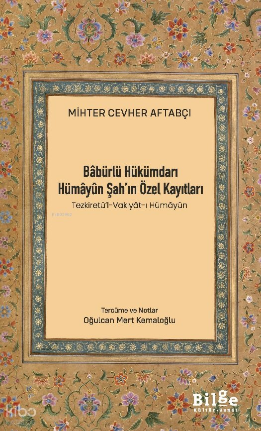 Bâbürlü Hükümdarı Hümâyûn Şah'ın Özel Kayıtları